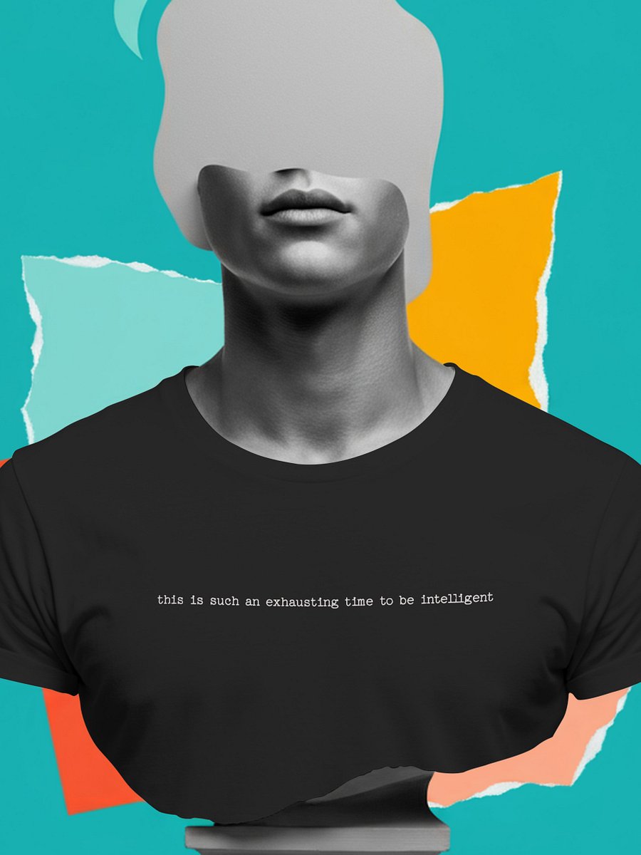 this is such an exhausting time to be intelligent (subtle type) product image (1)