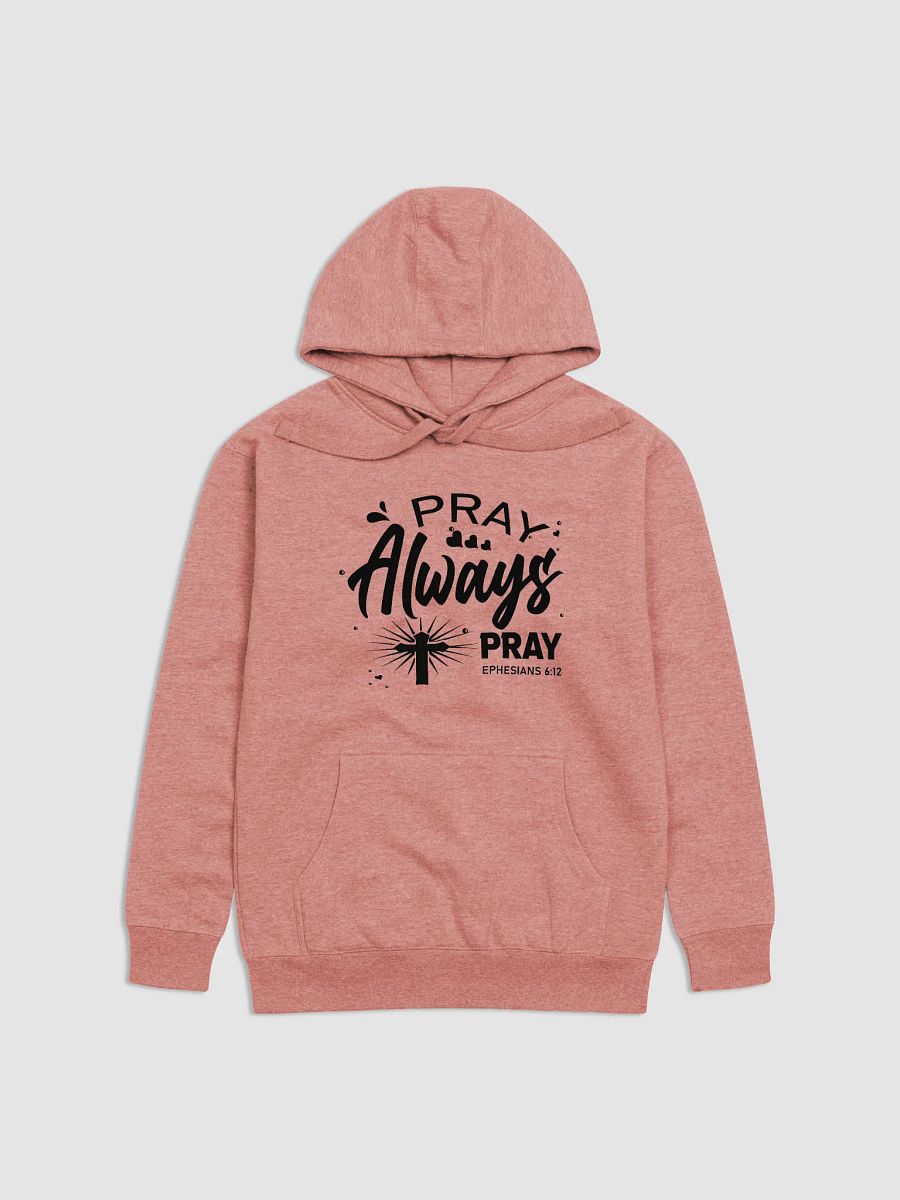 Pray Always Pray Premium Unisex Hoodie product image (5)
