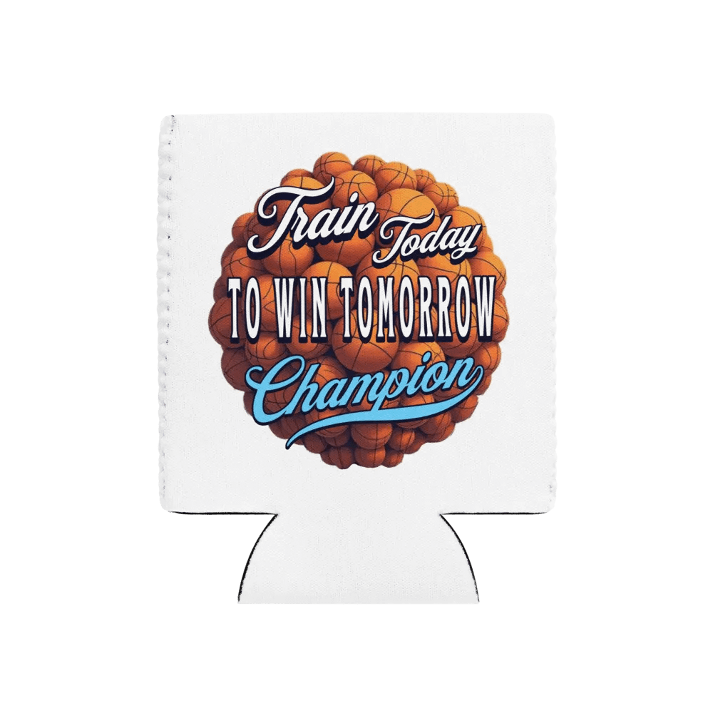 Train Today To Win Tomorrow Basketball Champion Can Cooler: Train Today, Win Tomorrow product image (1)