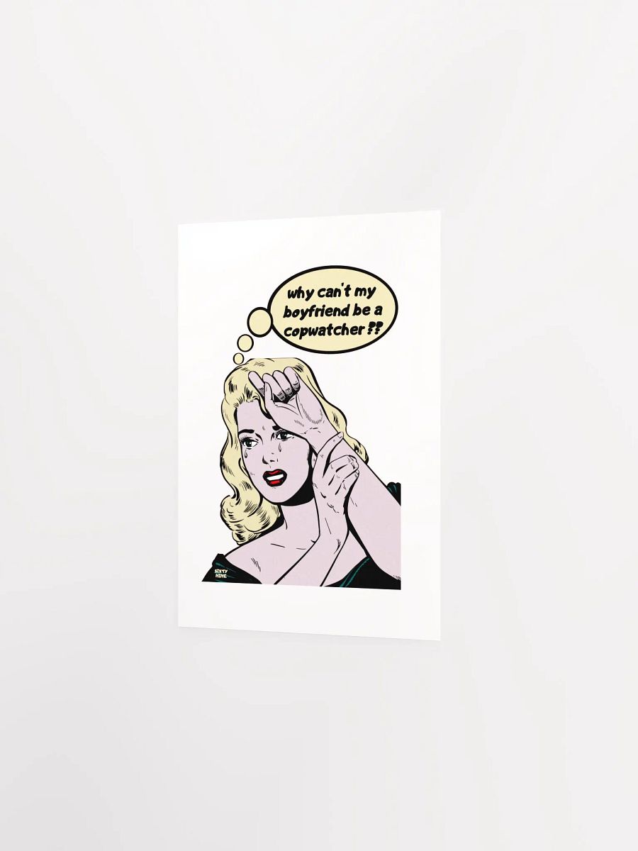 WHY CAN'T MY BOYFRIEND BE A COPWATCHER?? product image (11)