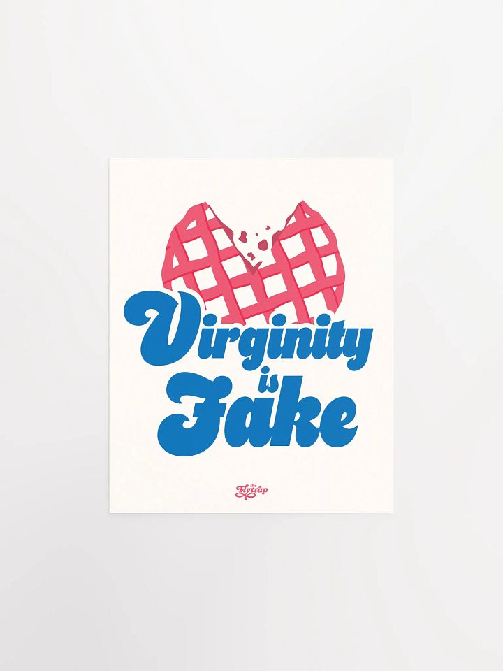 Virginity is Fake 8x10 poster product image (1)