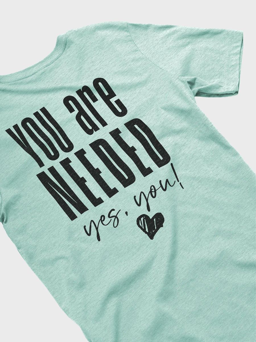 You are Needed T-Shirt product image (57)