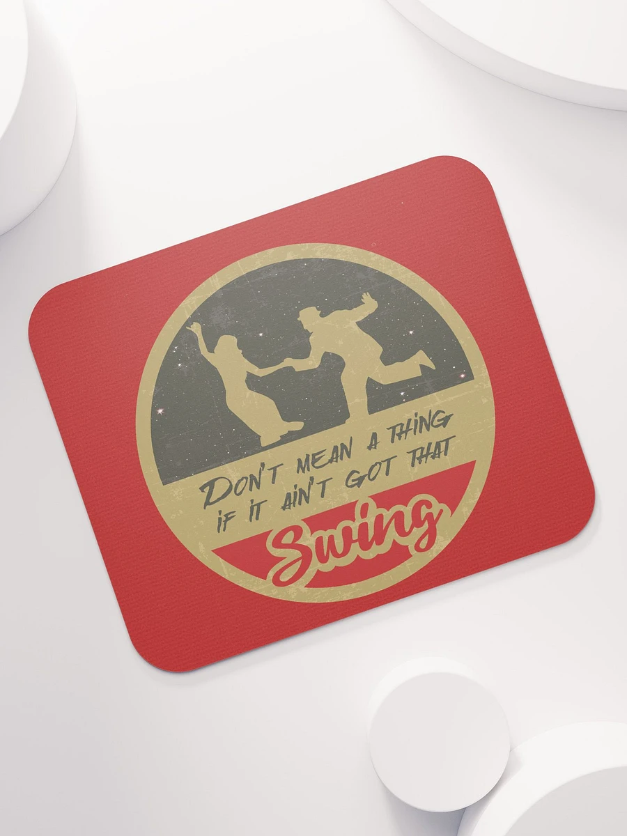 Don't Mean a Thing If It Ain't Got That Swing Mousepad product image (7)