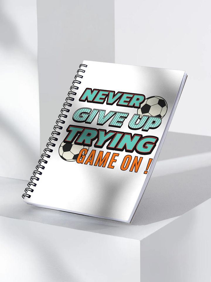 Never Give Up Trying Game On! Soccer Inspirational Spiral Notebook product image (2)