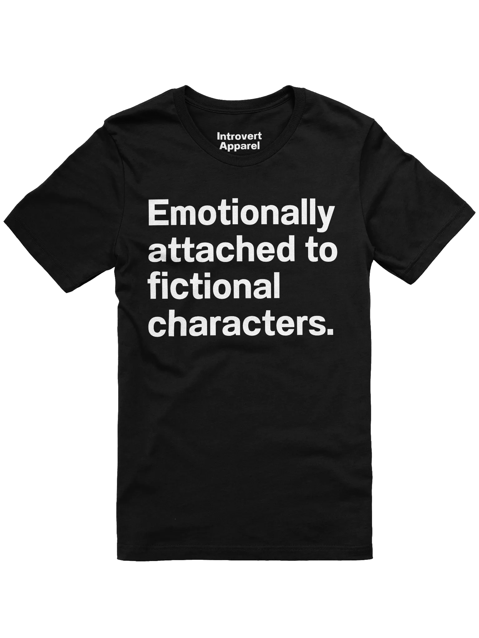 Emotionally attached to fictional characters. Unisex T-Shirt product image (1)