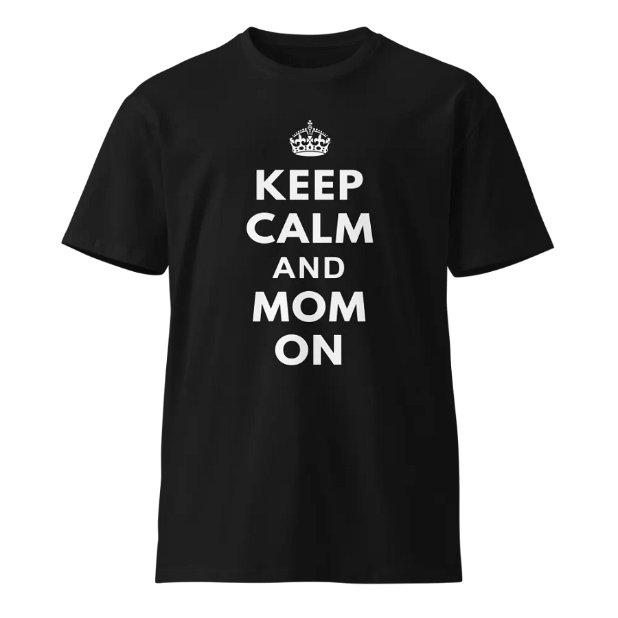 Keep Calm and Mom On Unisex Premium T-Shirt product image (1)
