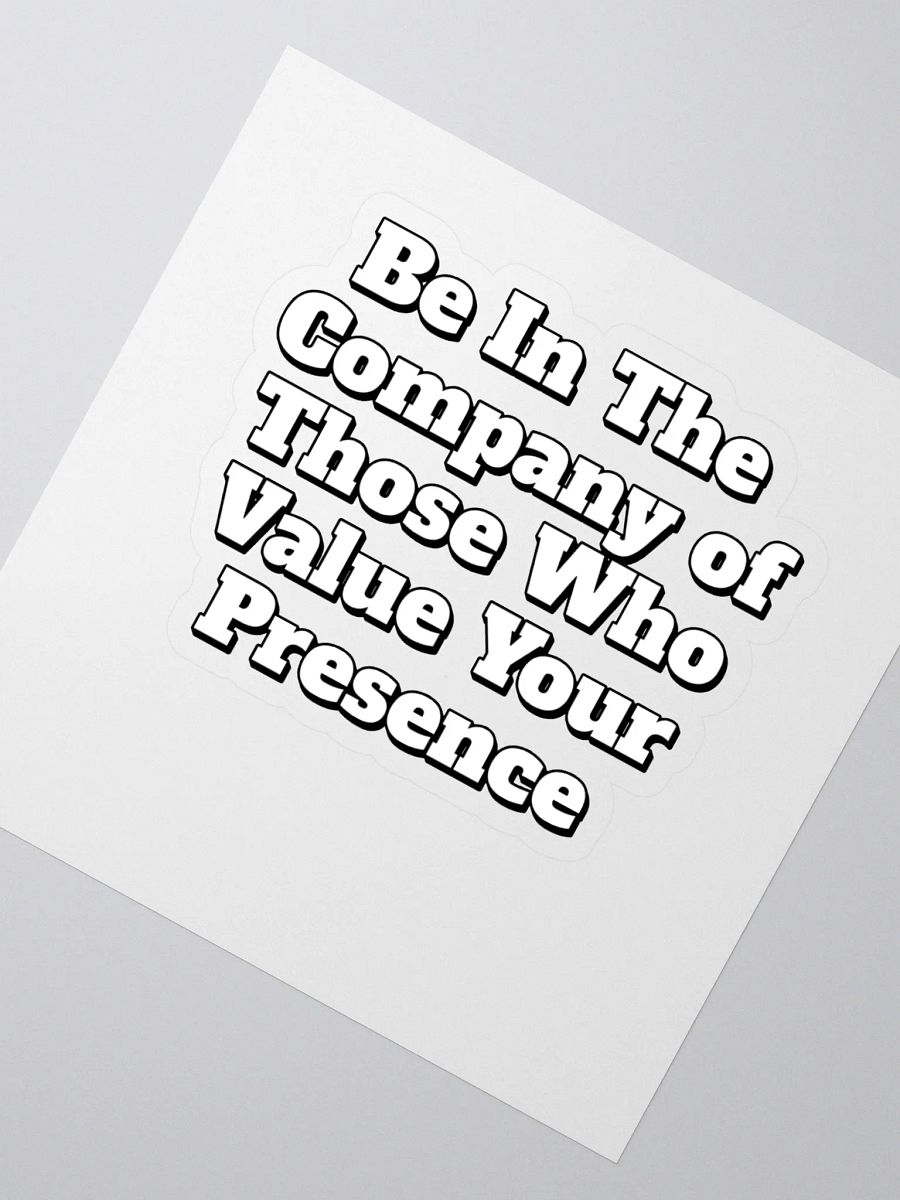Be In The Company of Those Who Value Your Presence Sticker product image (2)