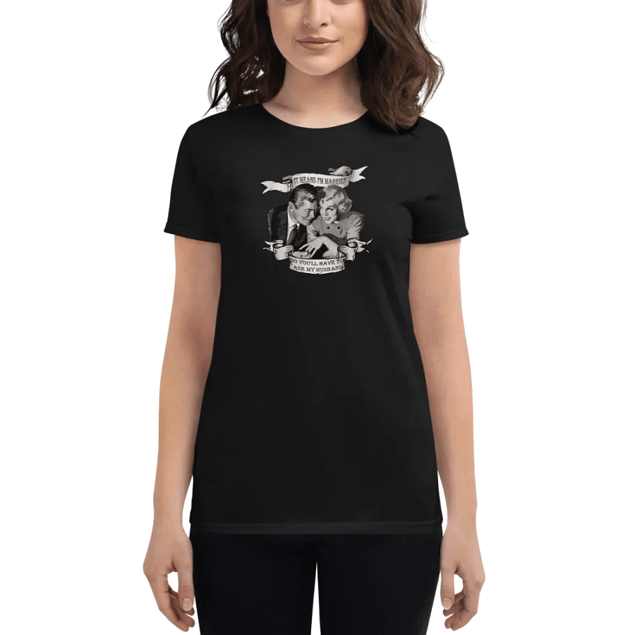 you'll have to ask my husband hotwife retro bw shirt product image (1)