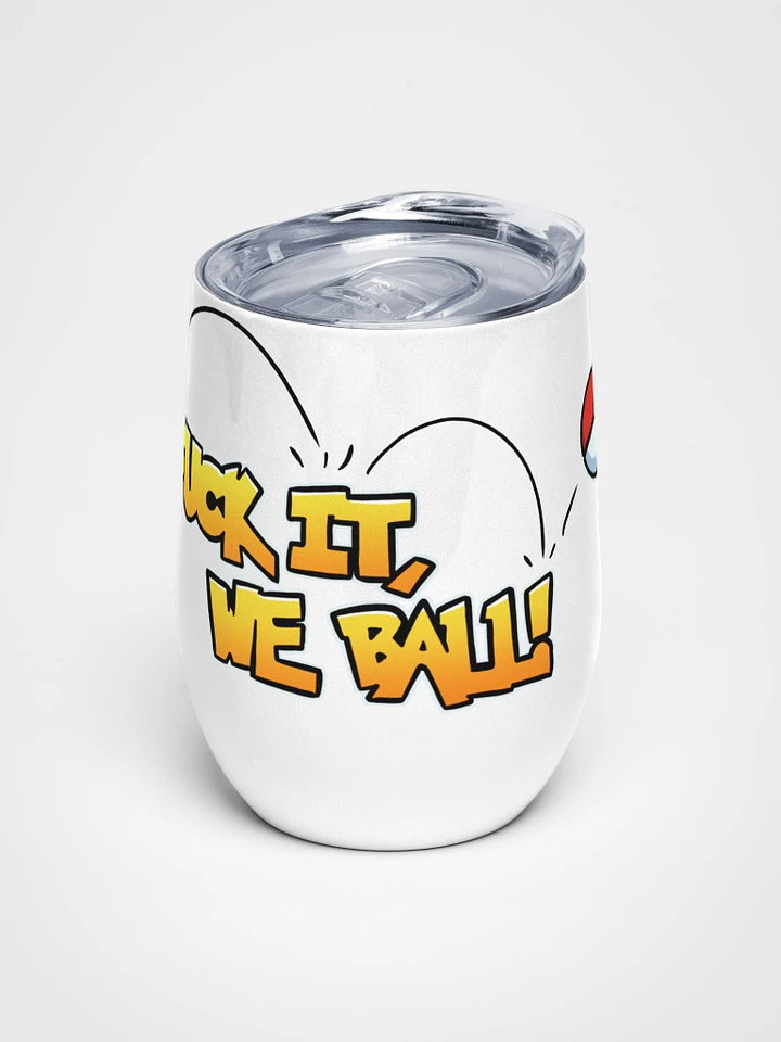 F*ck it, We Ball! Wine Tumbler product image (1)