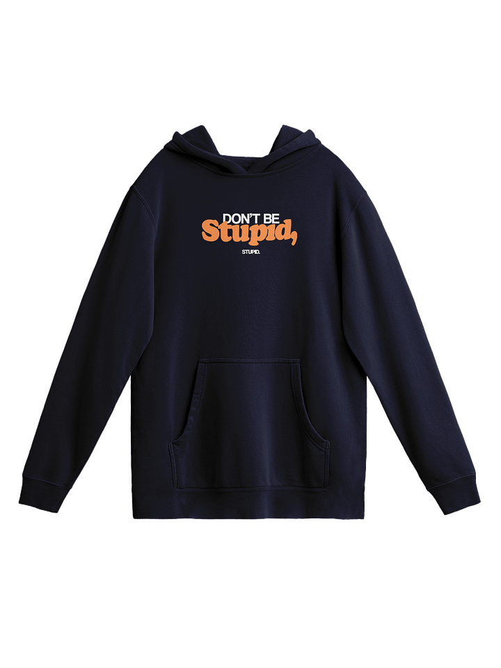 Don't Be Stupid, Stupid - Hoodie product image (1)