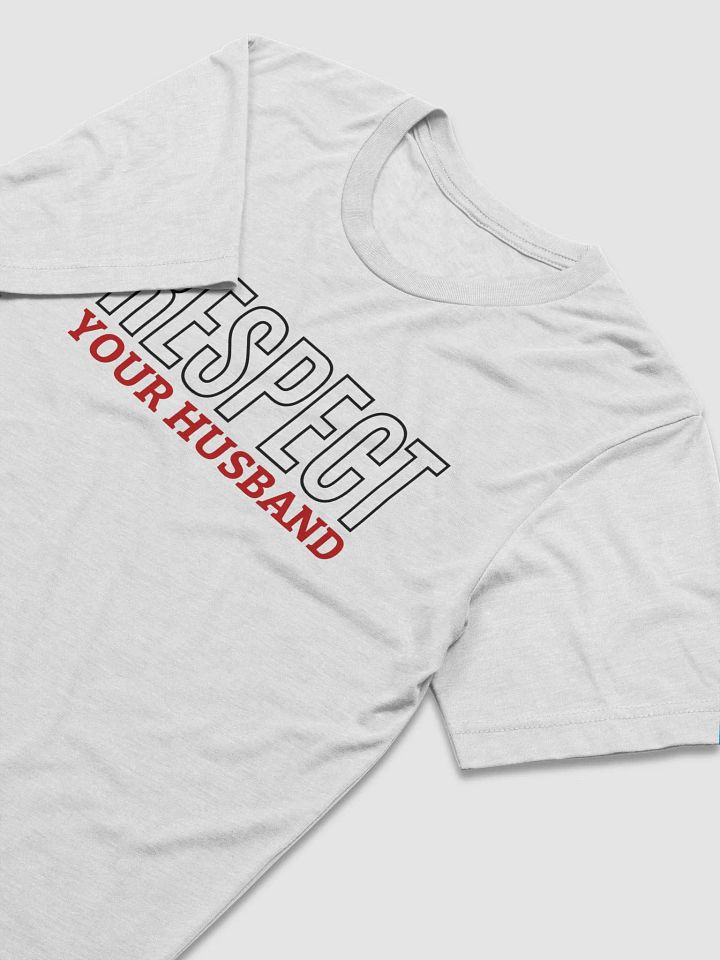 Respect Your Husband - Wife's Couple Shirt (White, Oatmeal, Grey) product image (2)