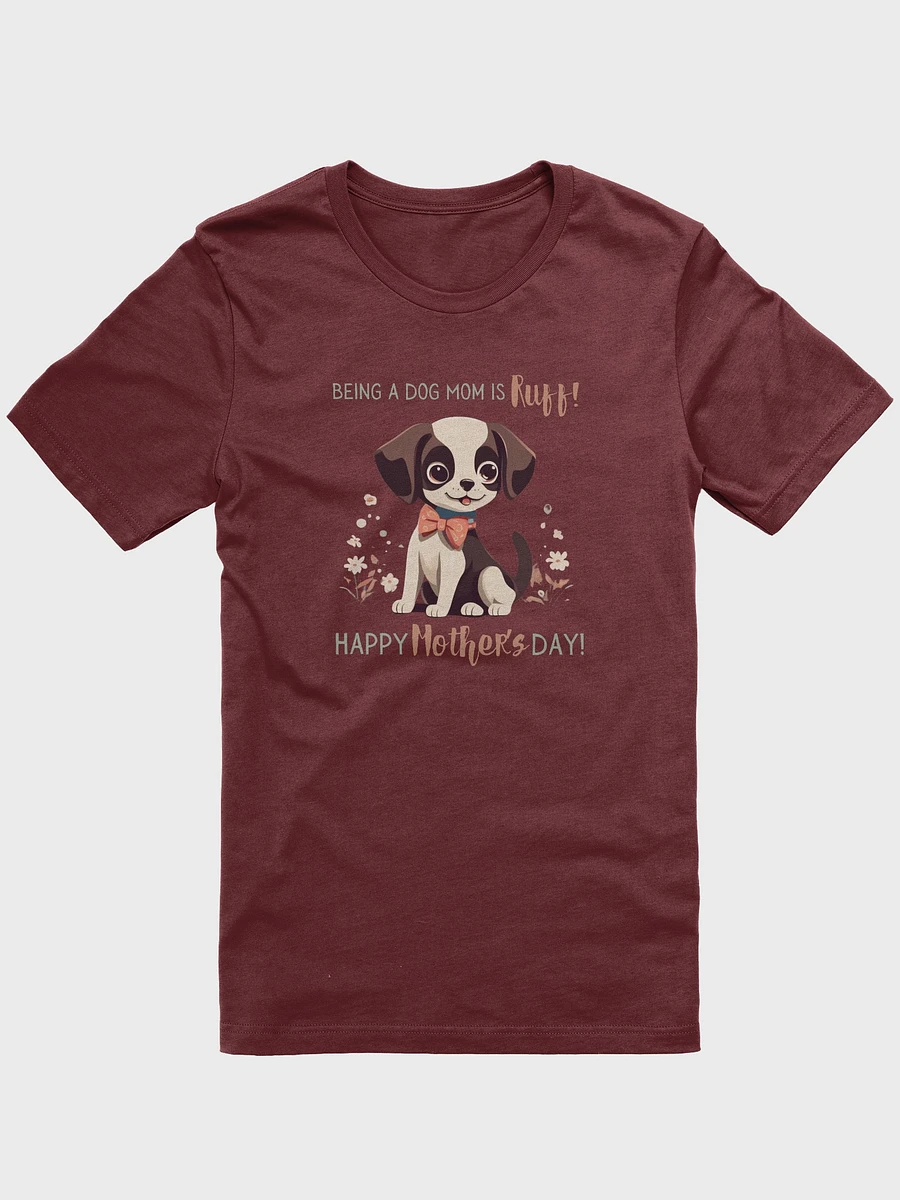 Being a Dog Mom is Ruff - Mother's Day Tee For Dog Moms product image (1)