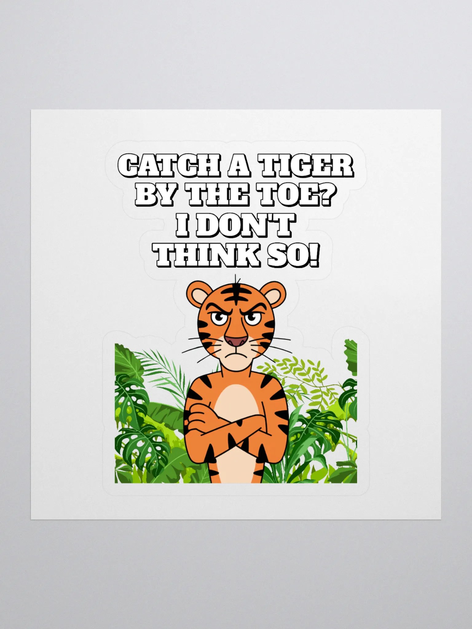 Catch A Tiger By The Toe? I Don't Think So! Funny Sticker product image (1)