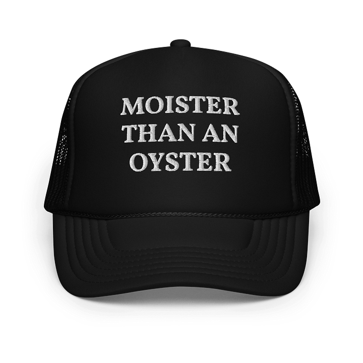 Moister Than An Oyster - Embroidered Trucker Hat Cap product image (1)