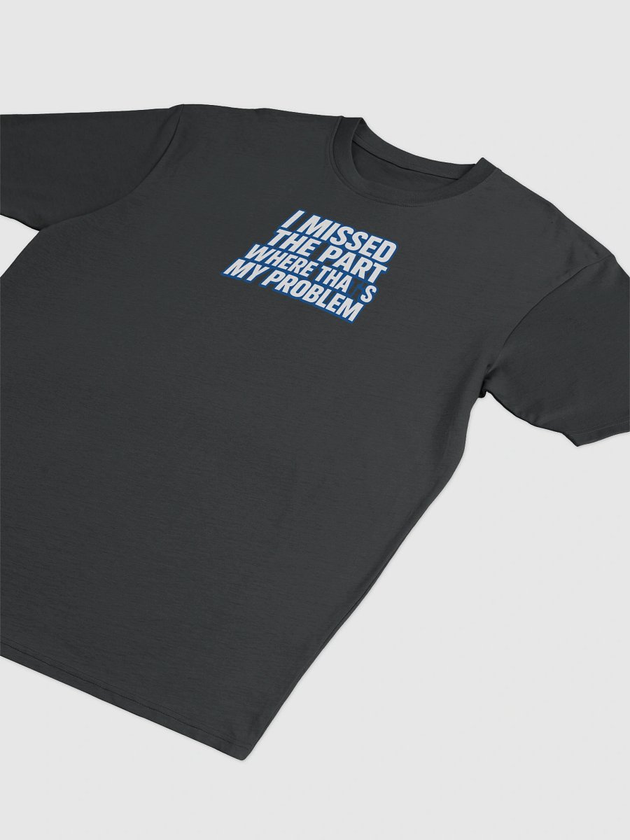 I MissedThePart Where That’s My Problem product image (4)