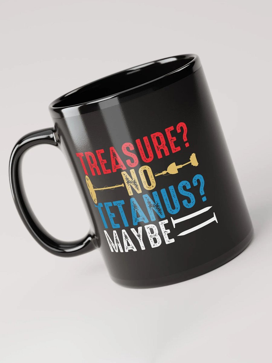 Treasure? No. Tetanus? Maybe. Mug product image (6)