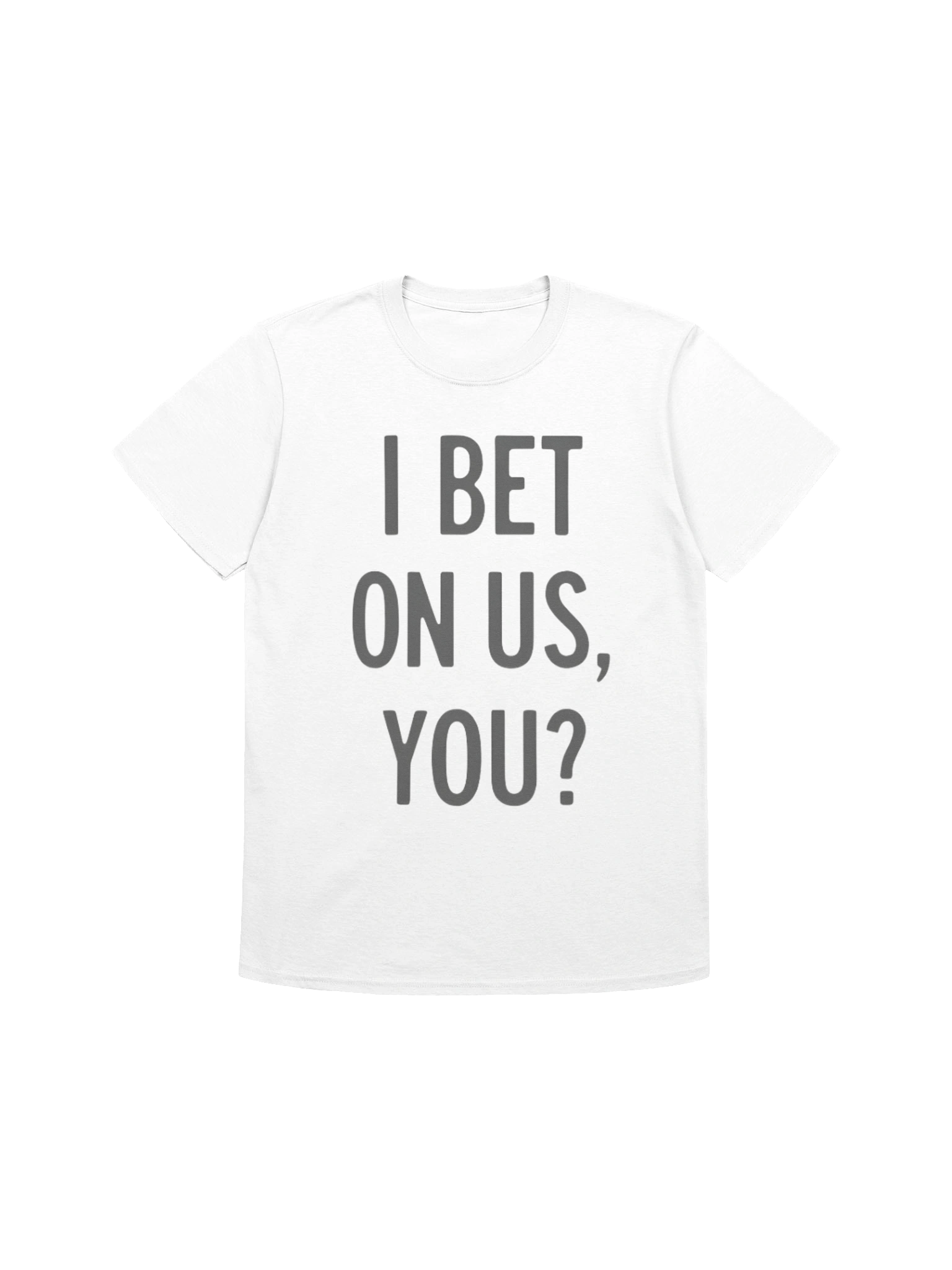 I Bet On Us You T-Shirt product image (1)