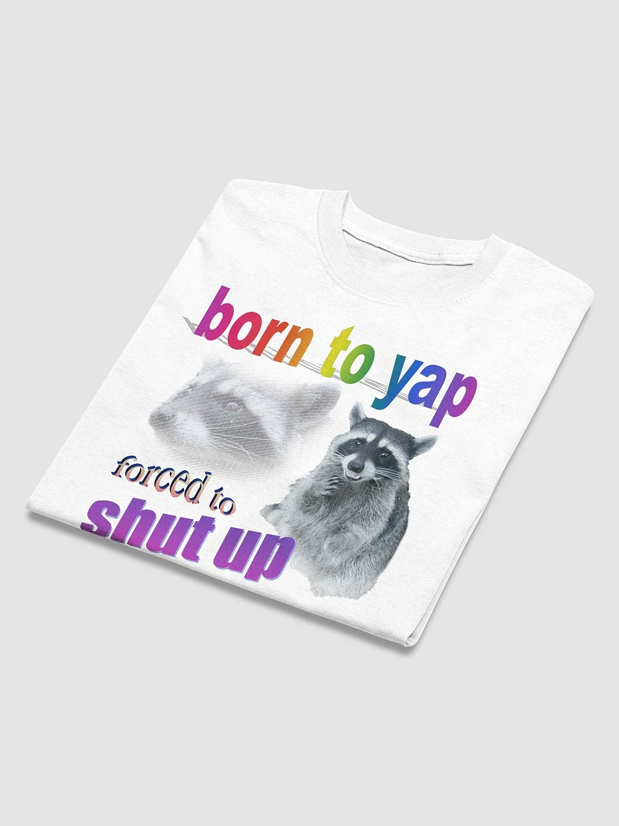 Born to yap, forced to shut up raccoon T-shirt product image (4)