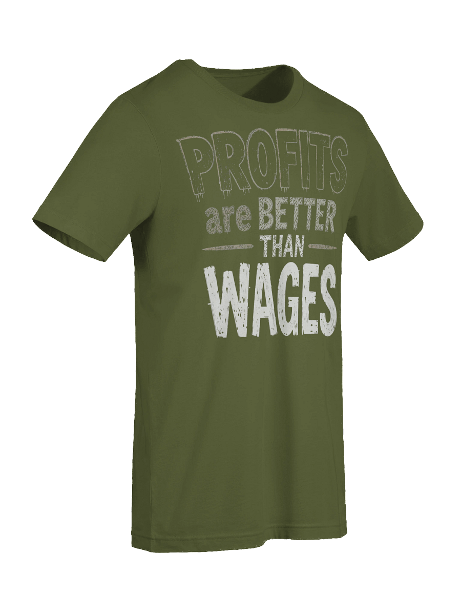 Profit Is Better Than Wages v3 - Shirt product image (18)