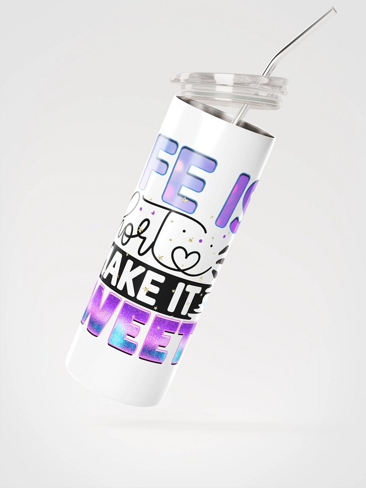 Life is Short, Make it Sweet Tumbler product image (2)