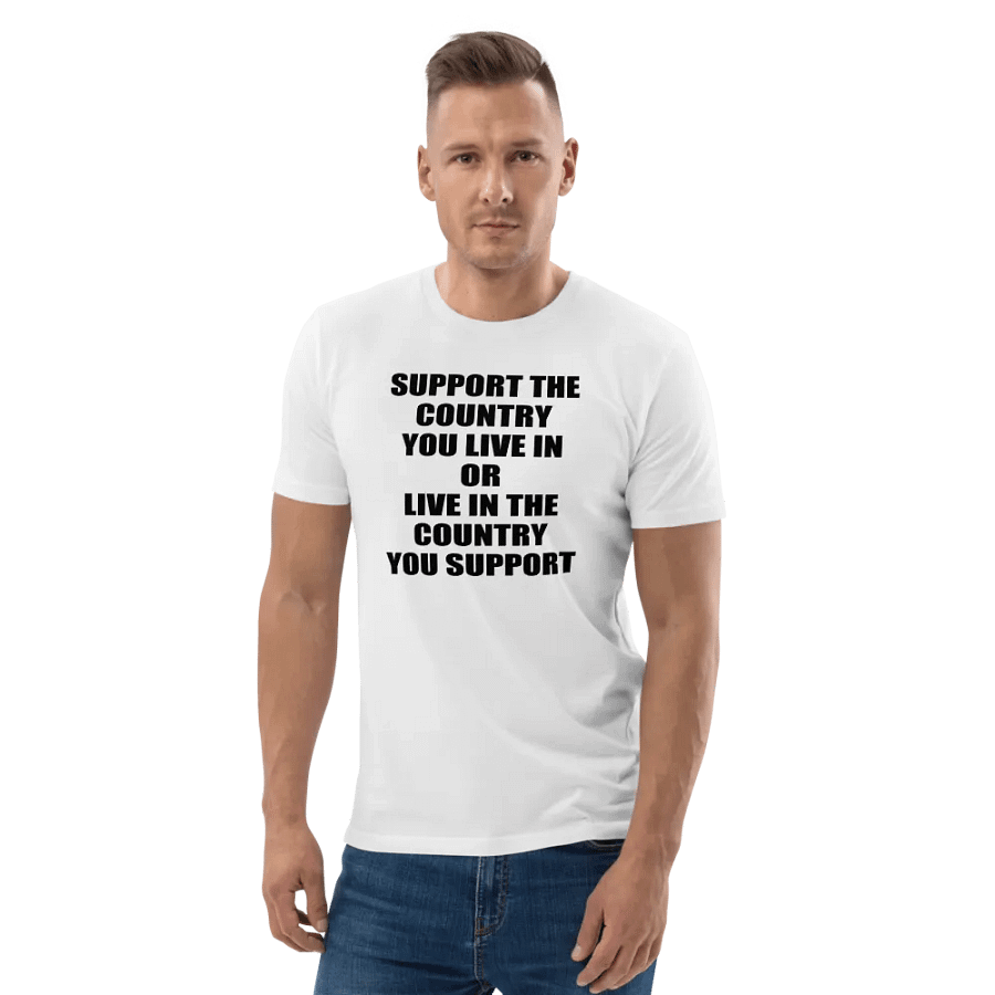 SUPPORT THE COUNTRY YOU LIVE OR LIVE IN THE COUNTRY YOU SUPPORT product image (4)