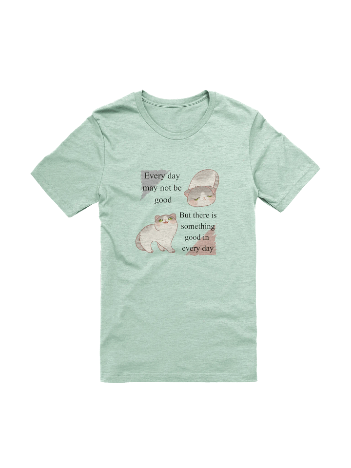 Every day may not be good T-Shirt product image (1)