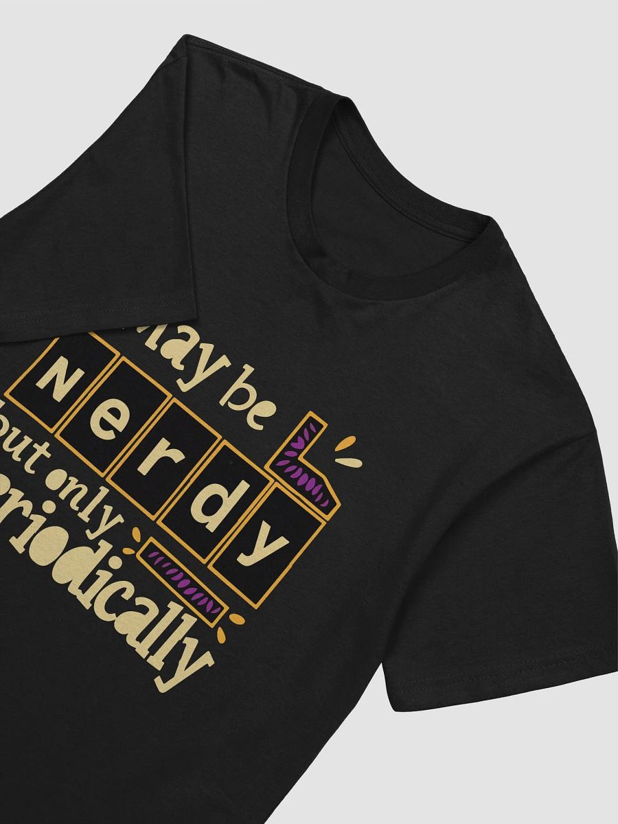 I May Be Nerdy But Only Periodically product image (2)