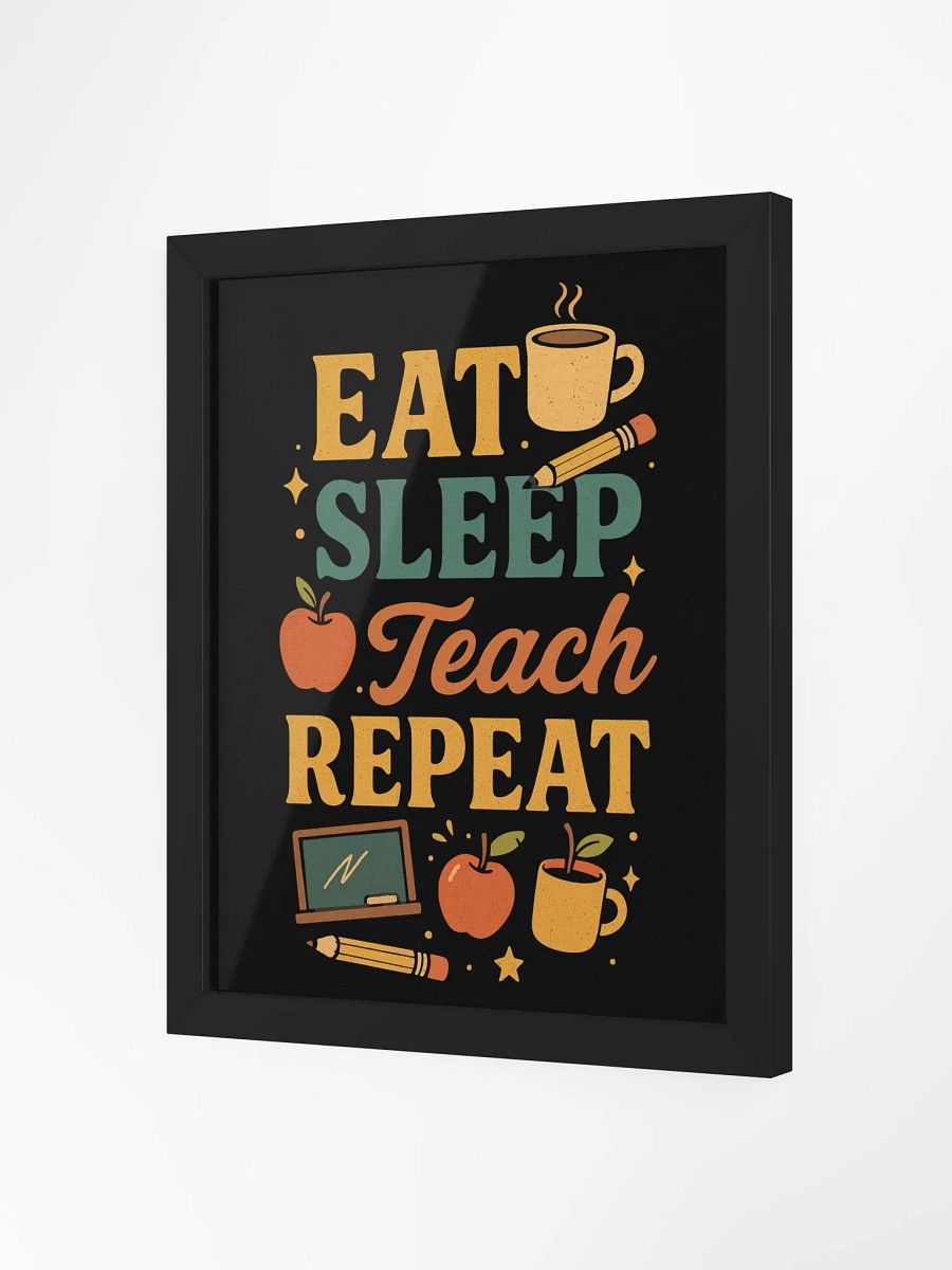 Eat Sleep Teach Repeat Framed Poster – Classroom Wall Art for Teachers product image (7)