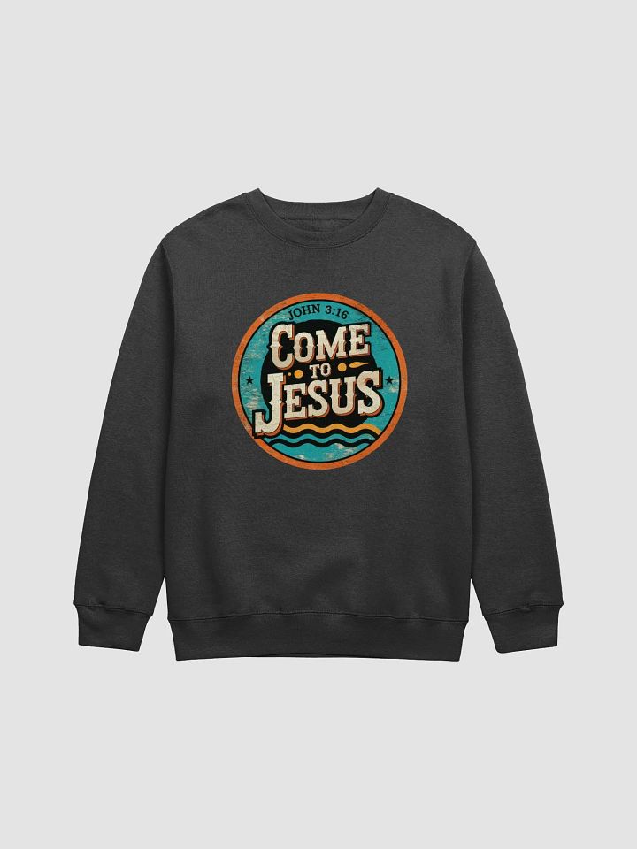 Come to Jesus John 3:16 Graphic Sweatshirt product image (1)