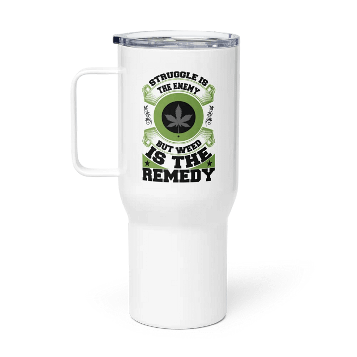 Struggle is the Enemy, but Weed is the Remedy - Travel Mug w/ Handle product image (1)
