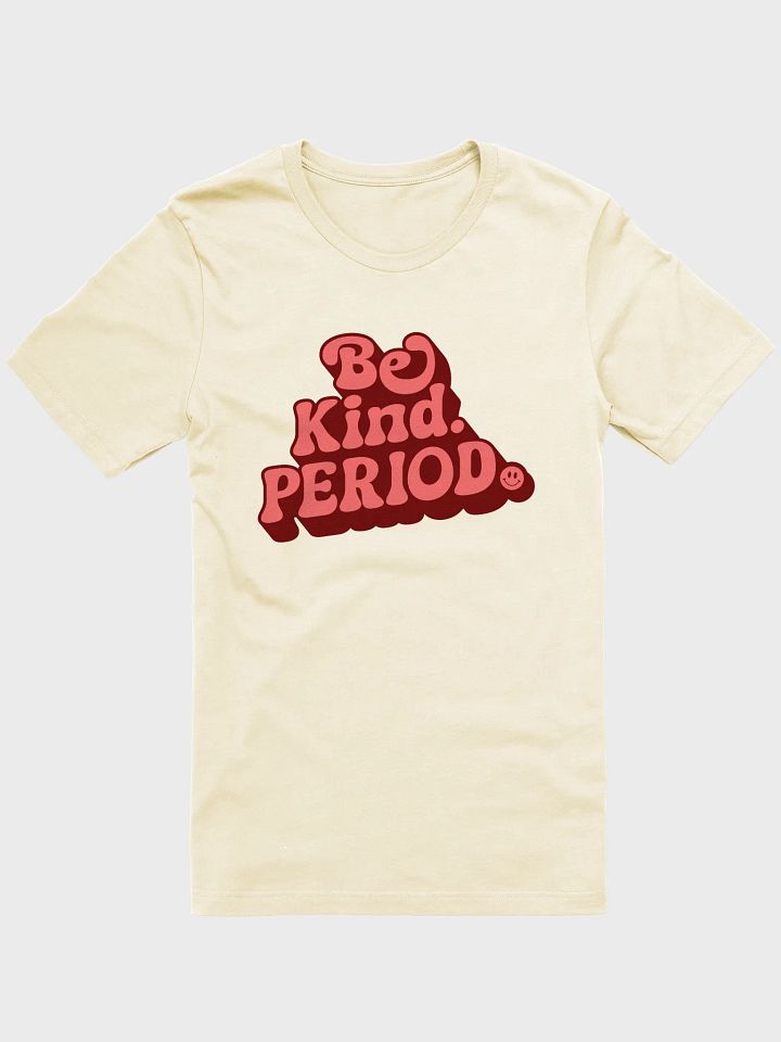 Be Kind - Period - Unisex T-Shirt product image (1)