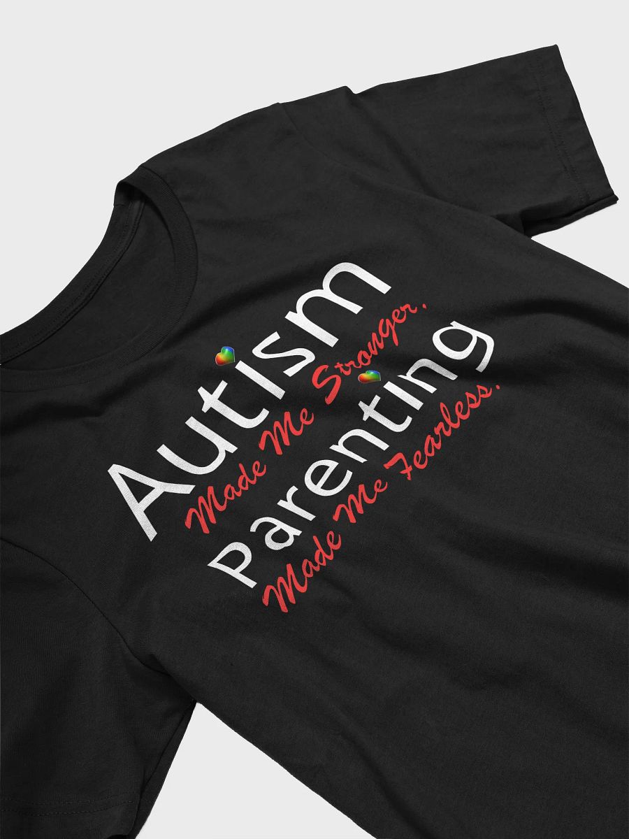 Autism Made Me Stronger. Parenting Made Me Fearless Bella T-shirt product image (10)