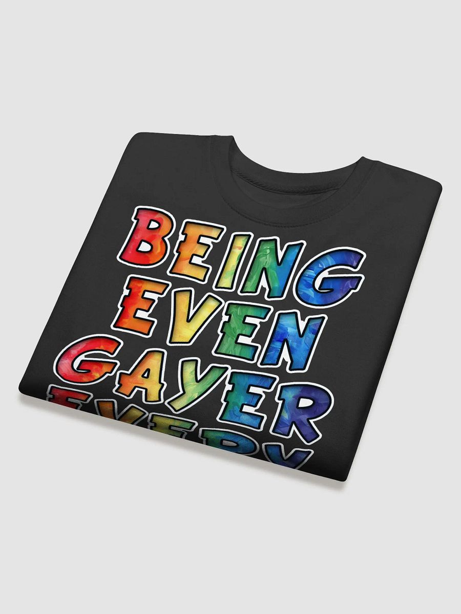 Being Even Gayer Every Day Sweatshirt product image (19)