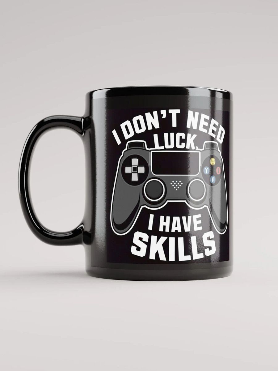 "I Don't Need Luck, I Have Skills" Gamer's Confidence #Statement Mug - Black product image (6)
