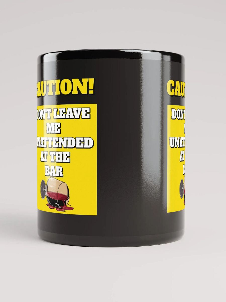 Don't Leave Me Unattended At The Bar - Funny Black Mug product image (10)