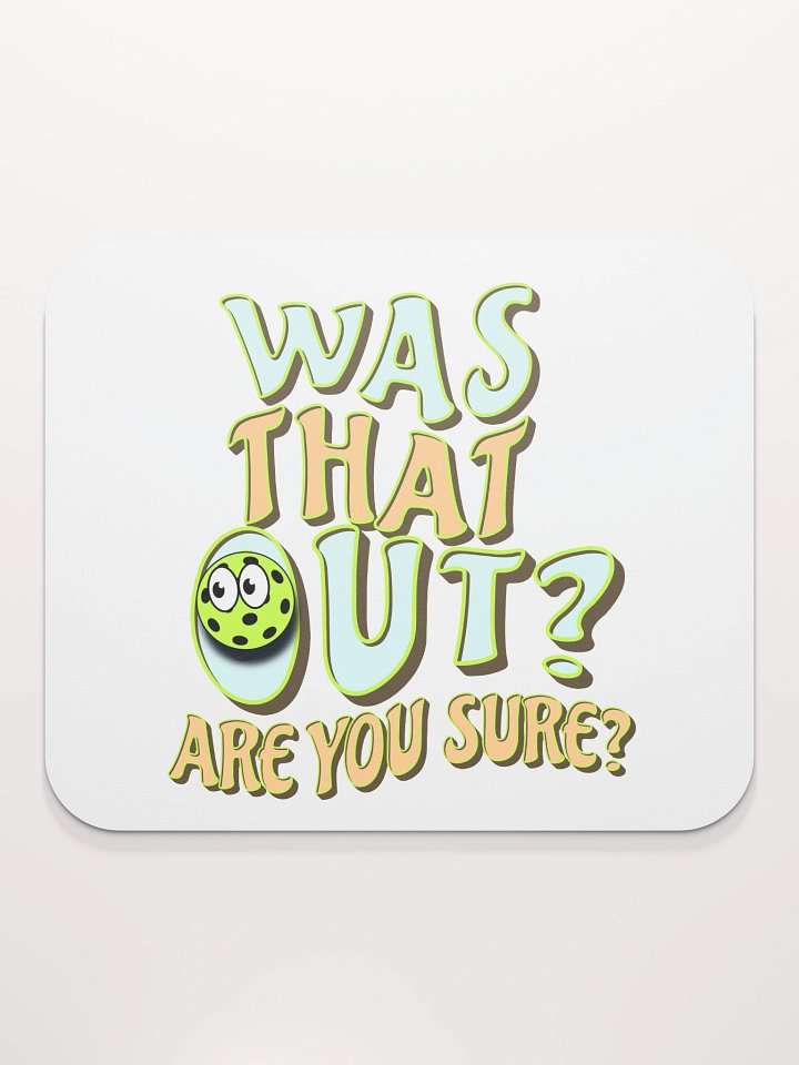 Was That Out? Are You Sure? Pickleball Whimsical Mouse Pad product image (1)
