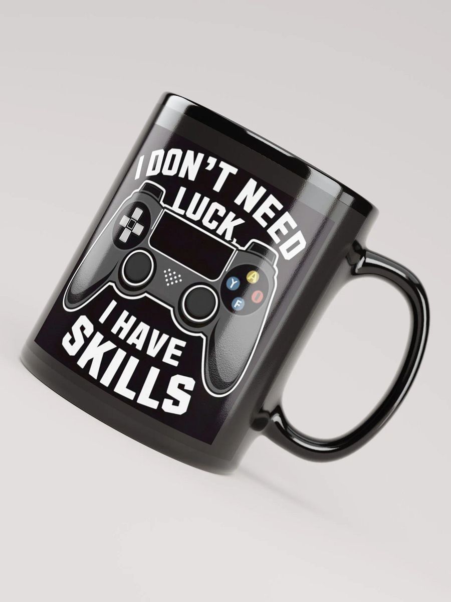 "I Don't Need Luck, I Have Skills" Gamer's Confidence #Statement Mug - Black product image (4)