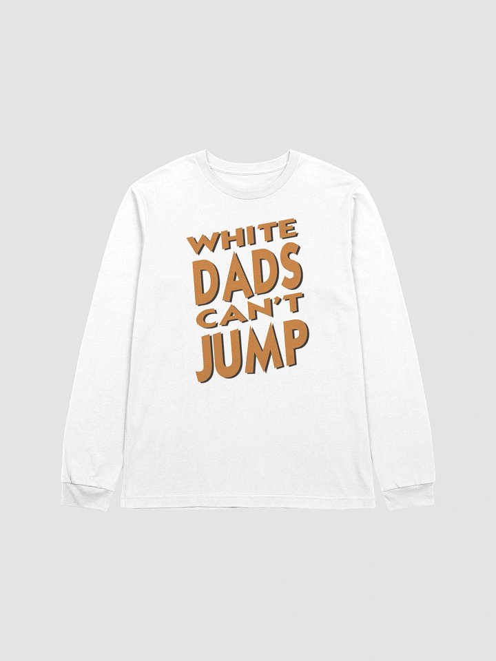 White Dads Can't Jump Long Sleeve T product image (3)