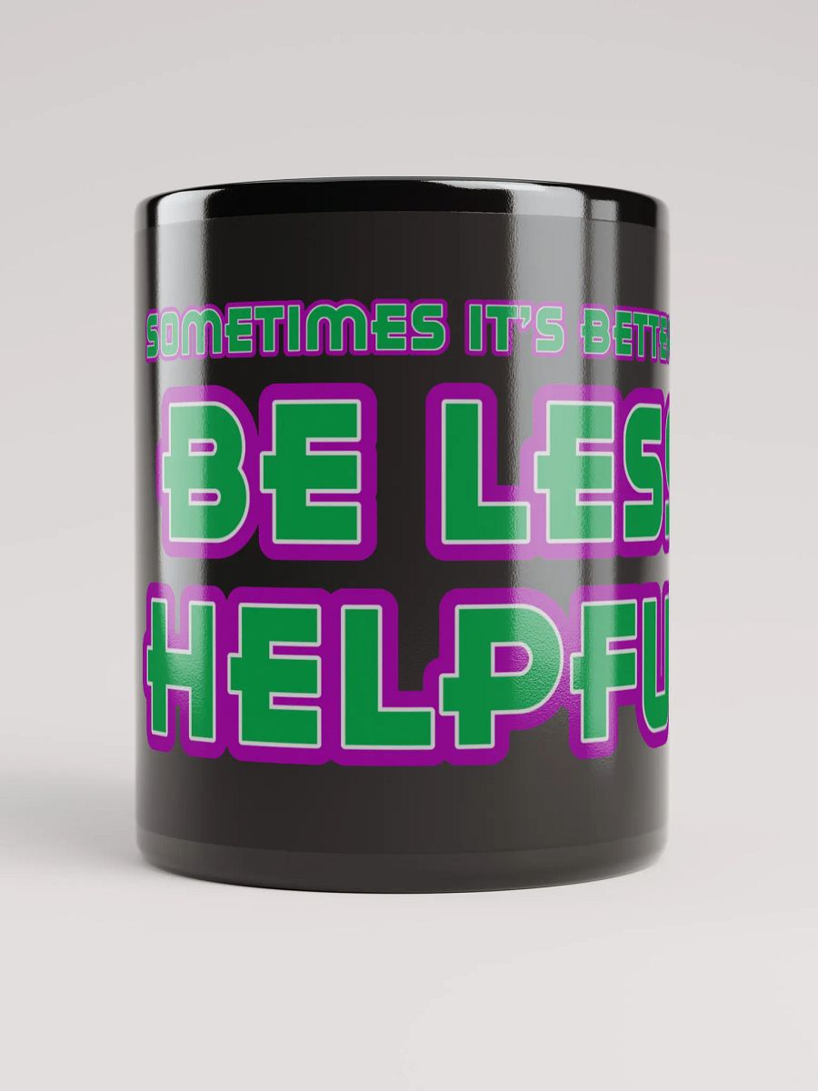 Be Less Helpful Mug product image (9)