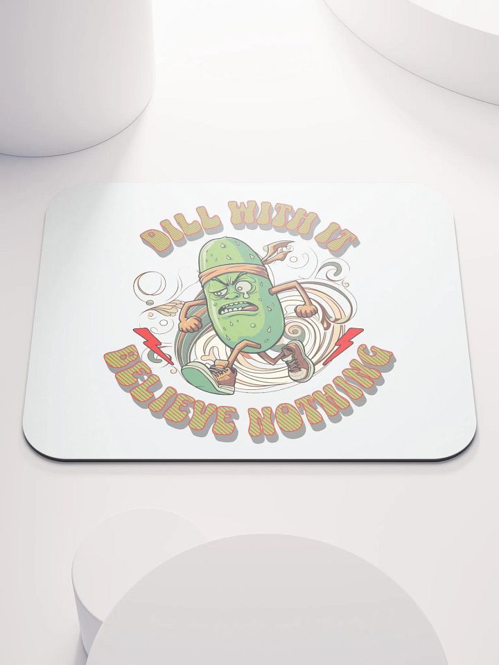 Dill With It Believe Nothing Pickle Running Mouse Pad product image (1)