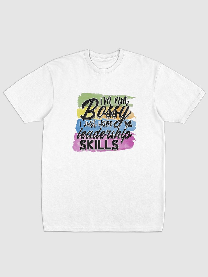 I'm Not Bossy I Have Leadership Skills T-Shirt product image (1)
