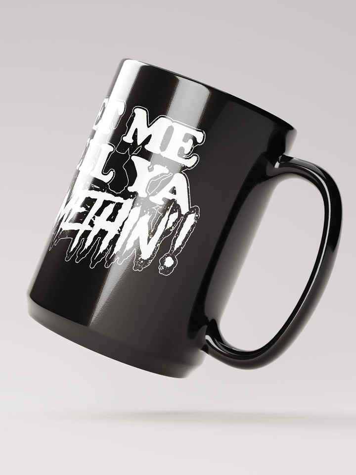 Let Me Tell Ya Somethin Mug Black product image (2)