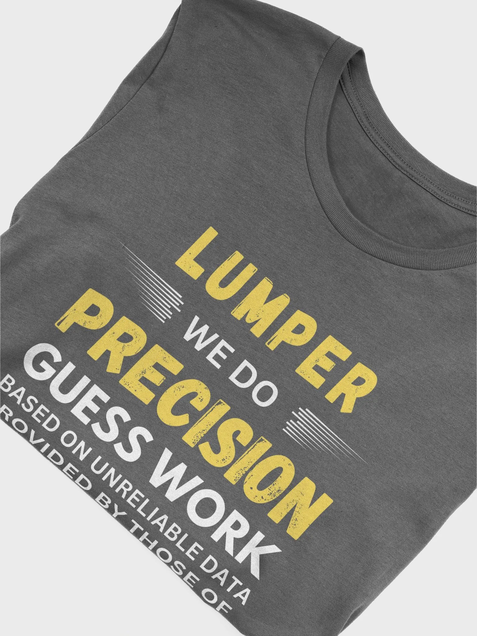 Lumper We Do Precision Guess Work - Unisex T-shirt Bella Canvas 3001 product image (23)