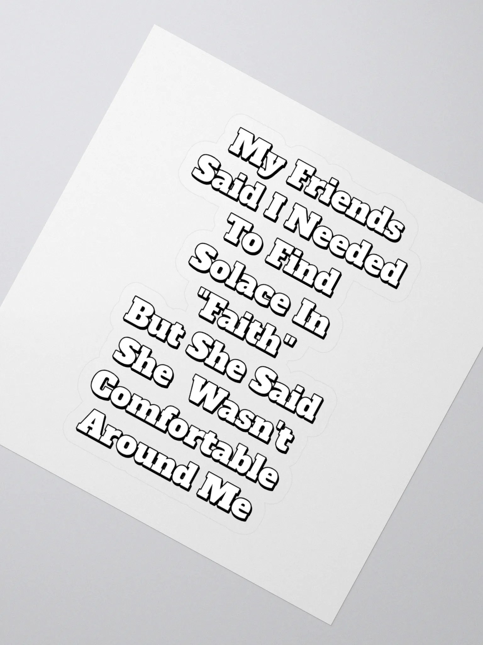 My Friends Said I Needed To FInd Solace In Faith - Funny Sticker product image (2)