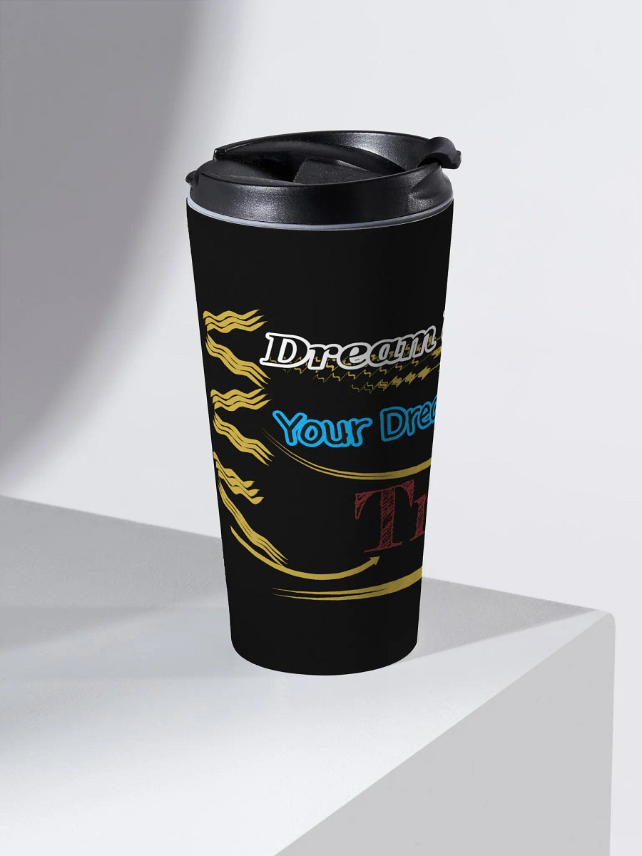Dream Until.. Your Dream Comes True - Black - Stainless Steel Travel Mug product image (2)