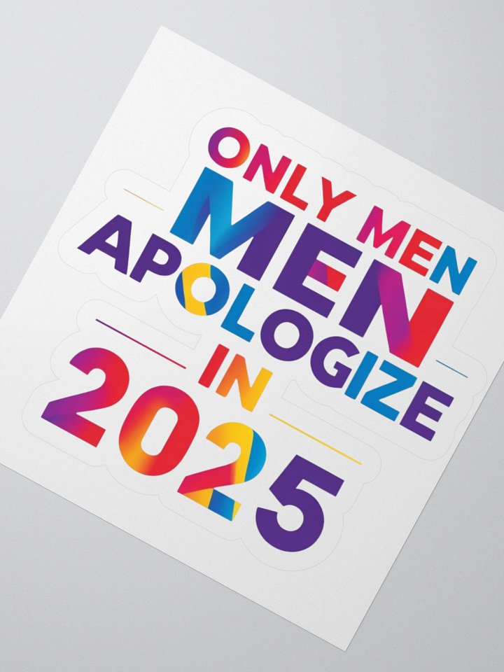 Only Men Apologize in 2025 Sticker product image (2)