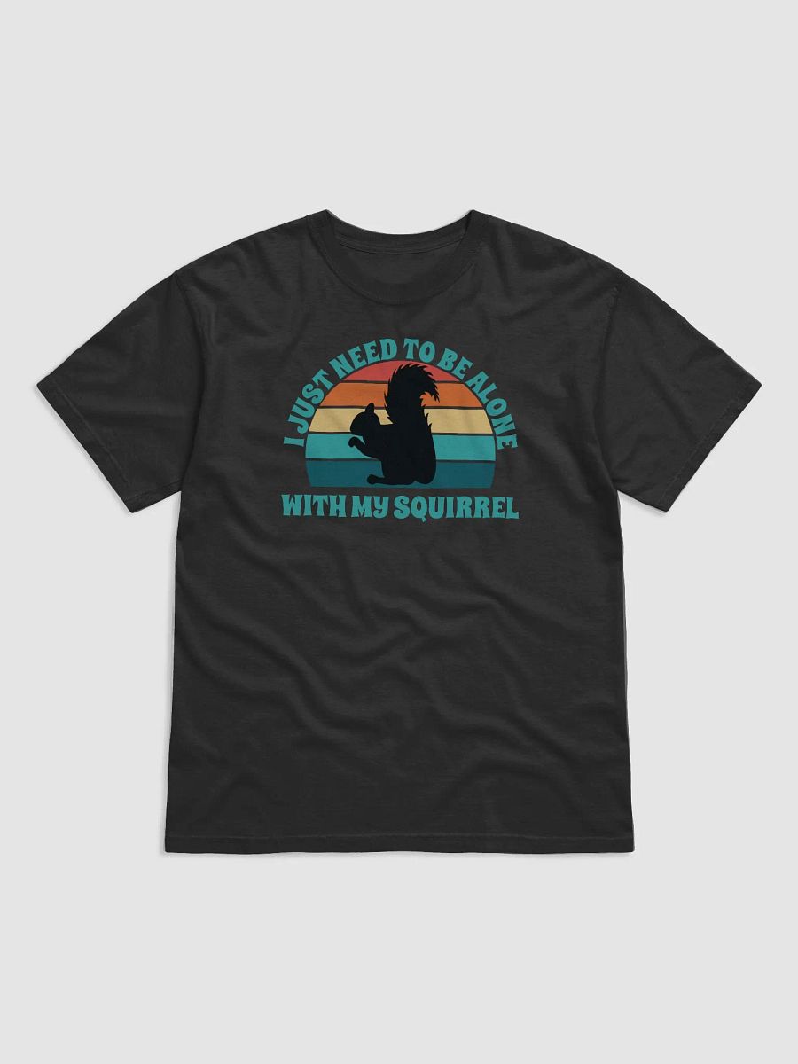 I Just Need To Be Alone with My Squirrel product image (2)