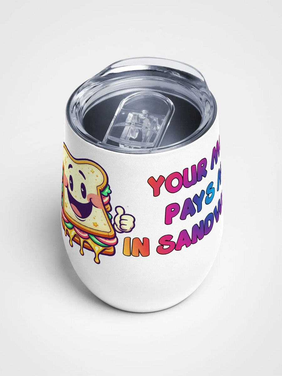 Jay-Your Mom Pays Me In Sandwiches- Wine Tumbler product image (4)