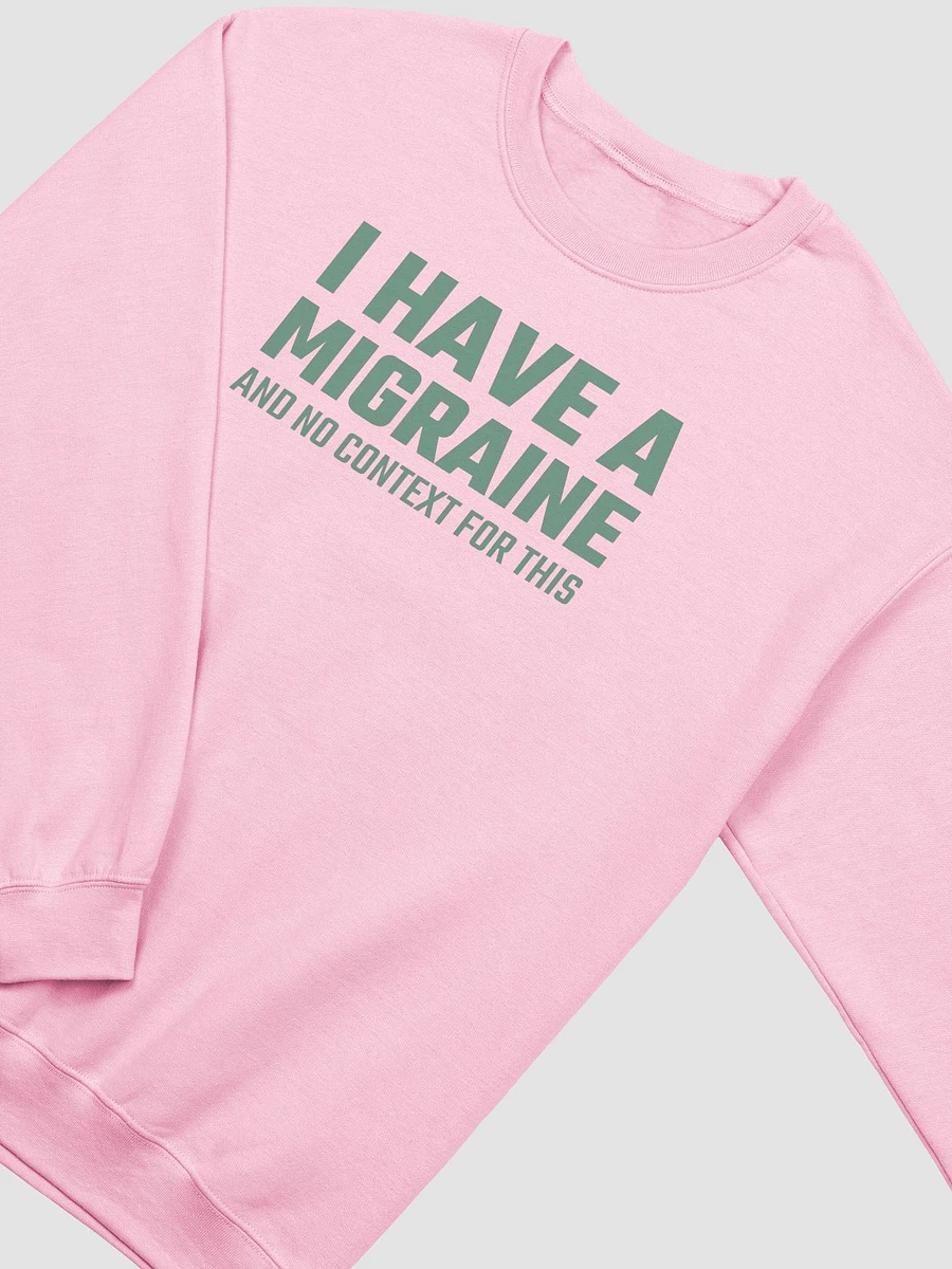 I have a migraine and no context classic sweatshirt product image (18)