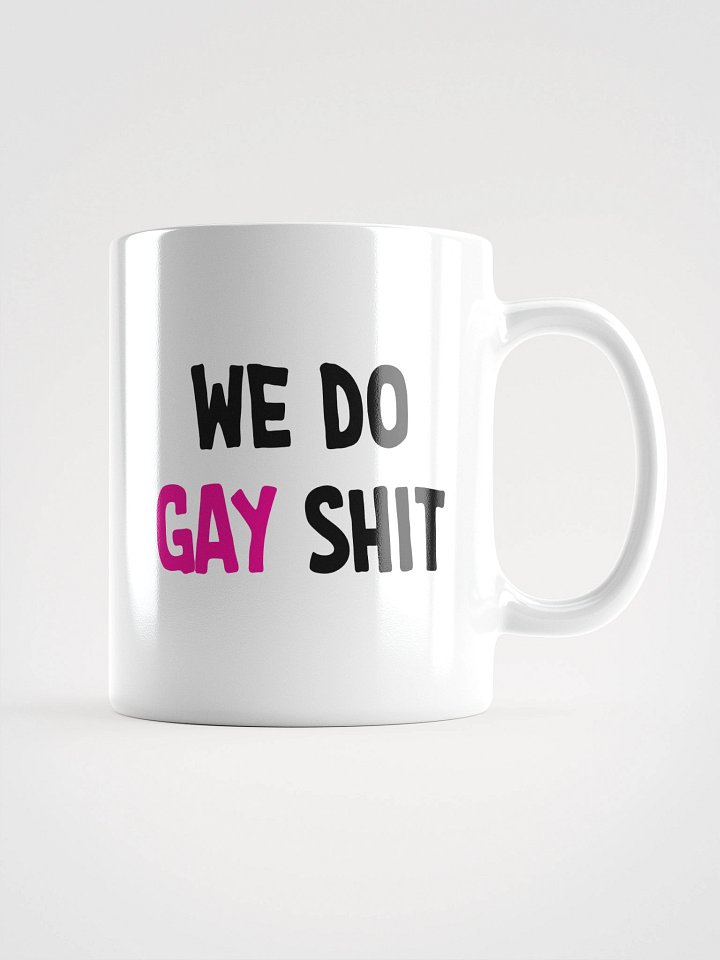 WE DO GAY SHIT - MUG product image (2)
